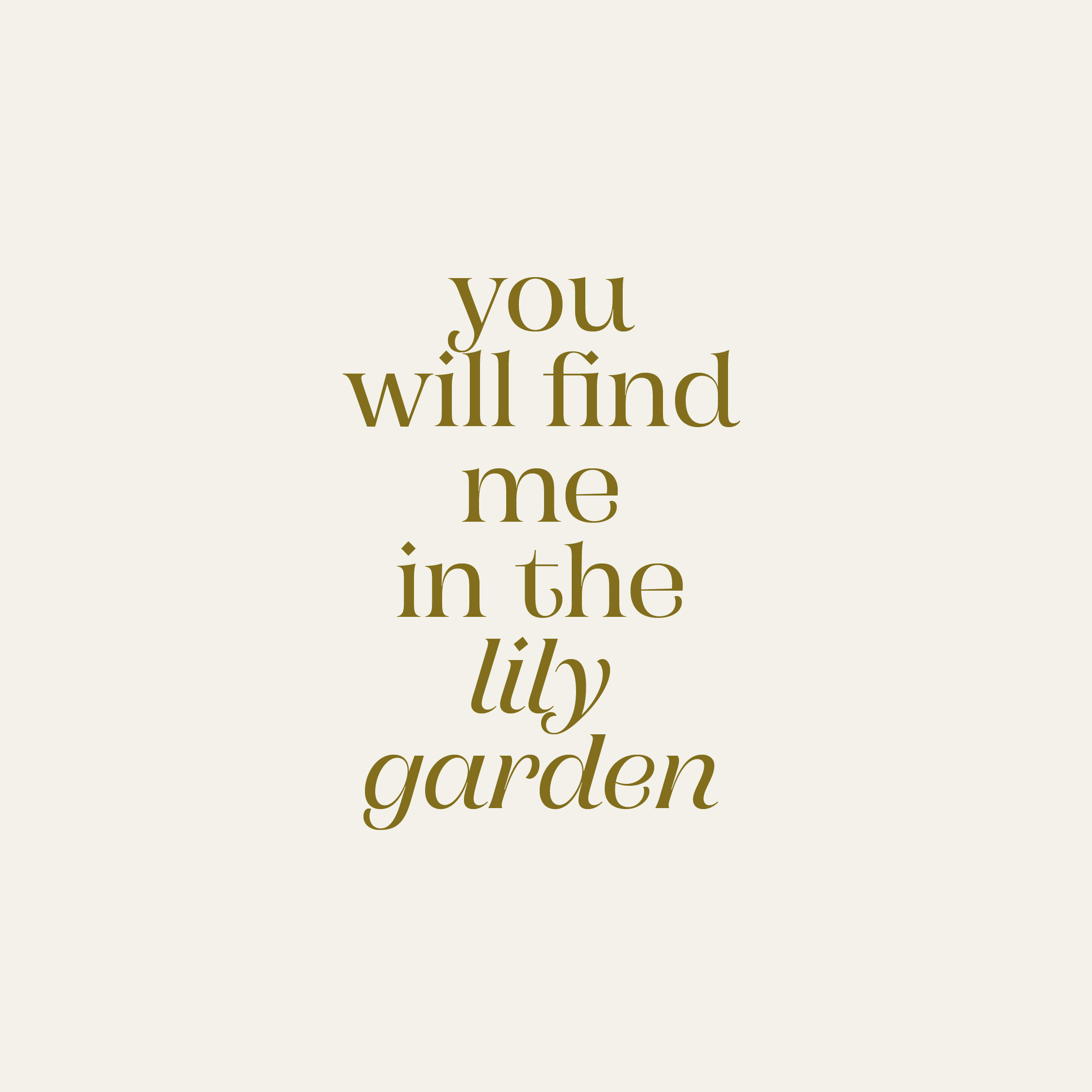 You will find me in the Lily Garden, is text which is associated to our Lily Garden Perfume